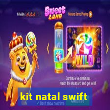 kit natal swift